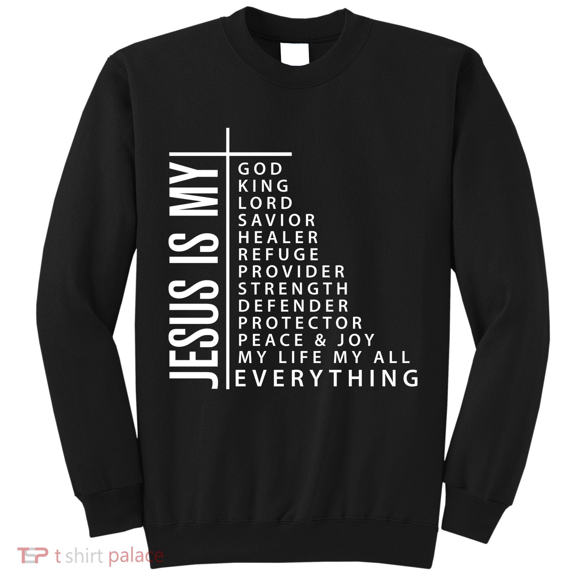 Jesus Is My God King Lord Savior Healer My Everything Tall Sweatshirt