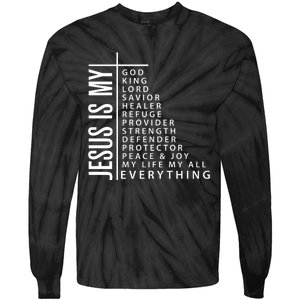 Jesus Is My God King Lord Savior Healer My Everything Tie-Dye Long Sleeve Shirt