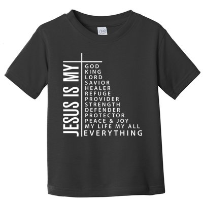 Jesus Is My God King Lord Savior Healer My Everything Toddler T-Shirt