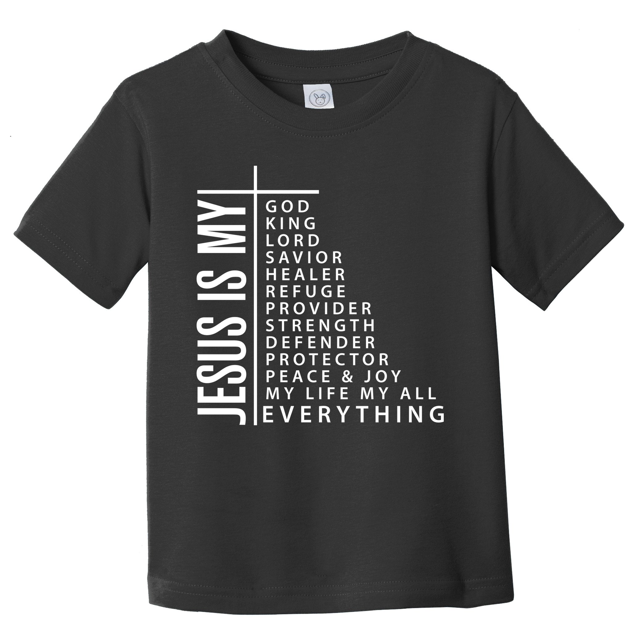 Jesus Is My God King Lord Savior Healer My Everything Toddler T-Shirt