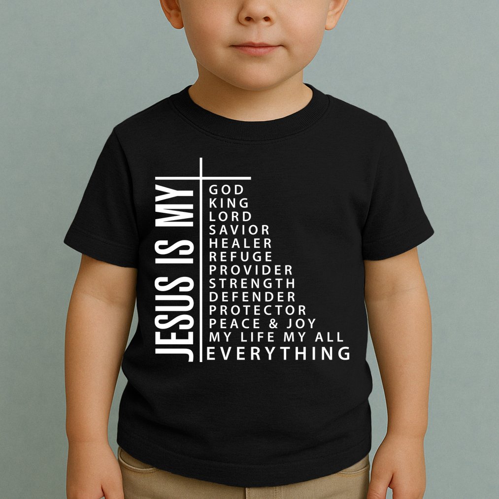 Jesus Is My God King Lord Savior Healer My Everything Toddler T-Shirt