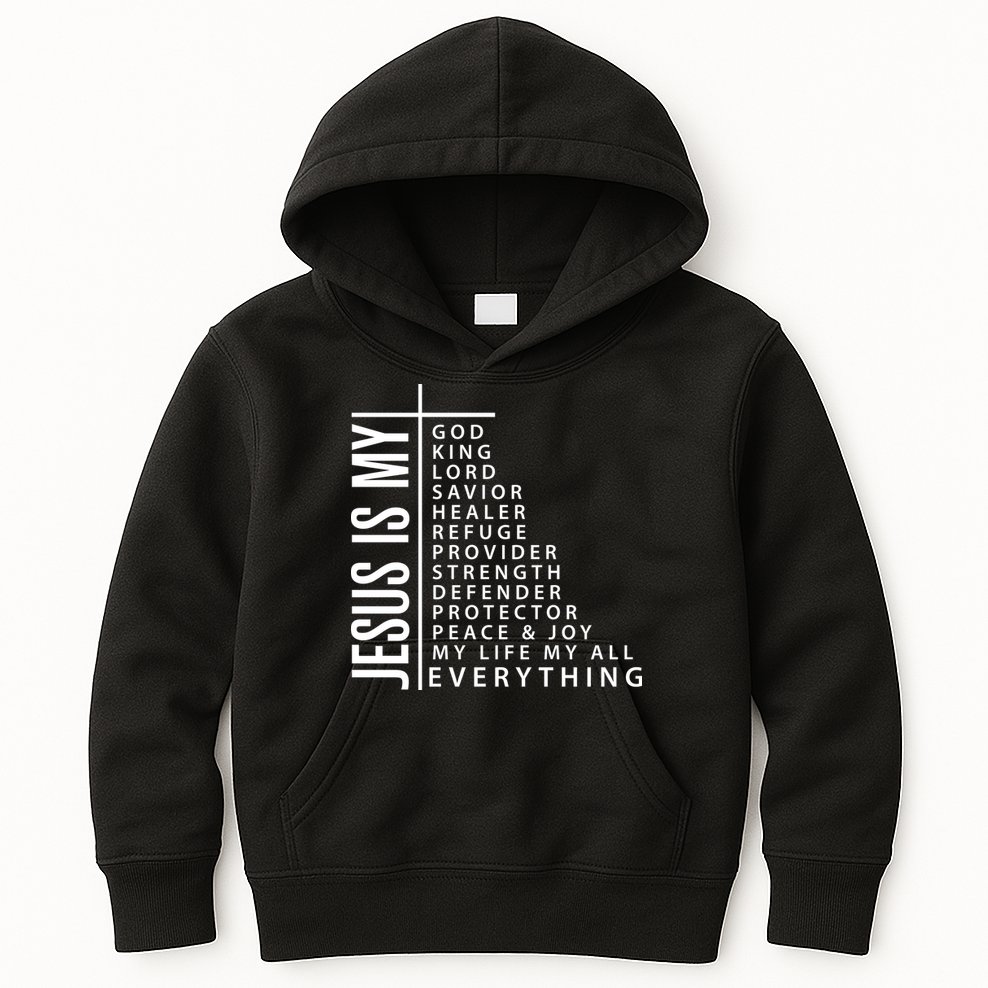 Jesus Is My God King Lord Savior Healer My Everything Kids Hoodie