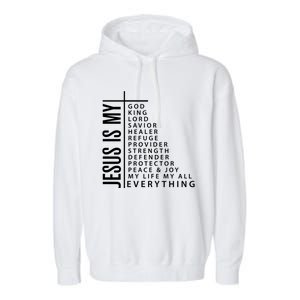 Jesus Is My God King Lord Savior Healer My Everything Garment-Dyed Fleece Hoodie