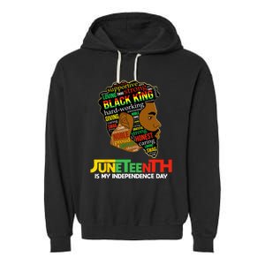 Juneteenth Is My Independence Day Black King Fathers Day Garment-Dyed Fleece Hoodie