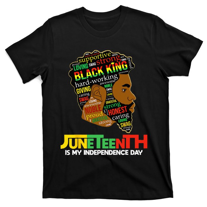 Juneteenth Is My Independence Day Black King Fathers Day T-Shirt