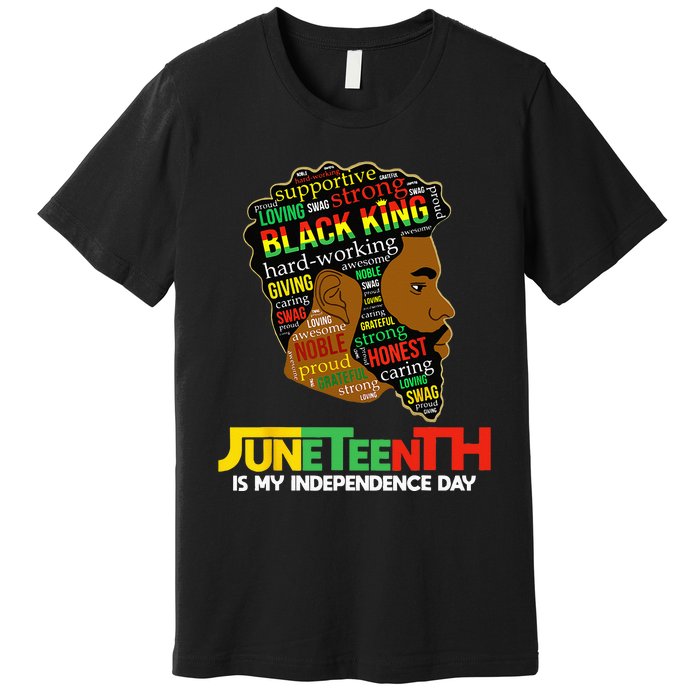 Juneteenth Is My Independence Day Black King Fathers Day Premium T-Shirt