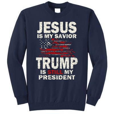 Jesus Is My Savior Trump Is Still My President Cute Tall Sweatshirt