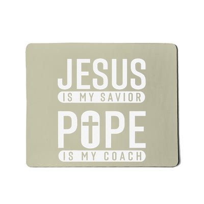 Jesus Is My Savior Pope Is My Coach Funny Christian Quote Mousepad