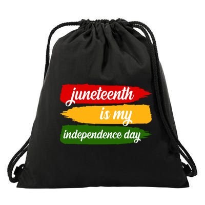 Juneteenth Is My Independence Day Drawstring Bag
