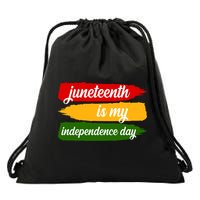 Juneteenth Is My Independence Day Drawstring Bag