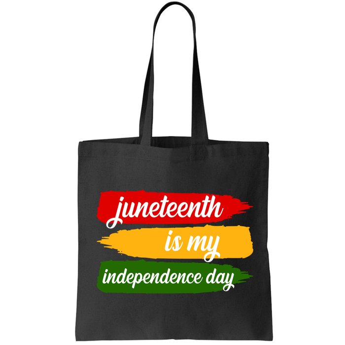 Juneteenth Is My Independence Day Bag