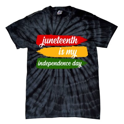 Juneteenth Is My Independence Day Tie-Dye T-Shirt