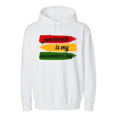 Juneteenth Is My Independence Day Garment-Dyed Fleece Hoodie