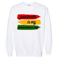 Juneteenth Is My Independence Day Garment-Dyed Sweatshirt