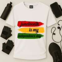Juneteenth Is My Independence Day Performance Shirt