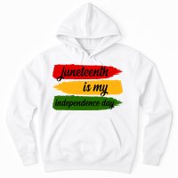 Juneteenth Is My Independence Day Hoodie