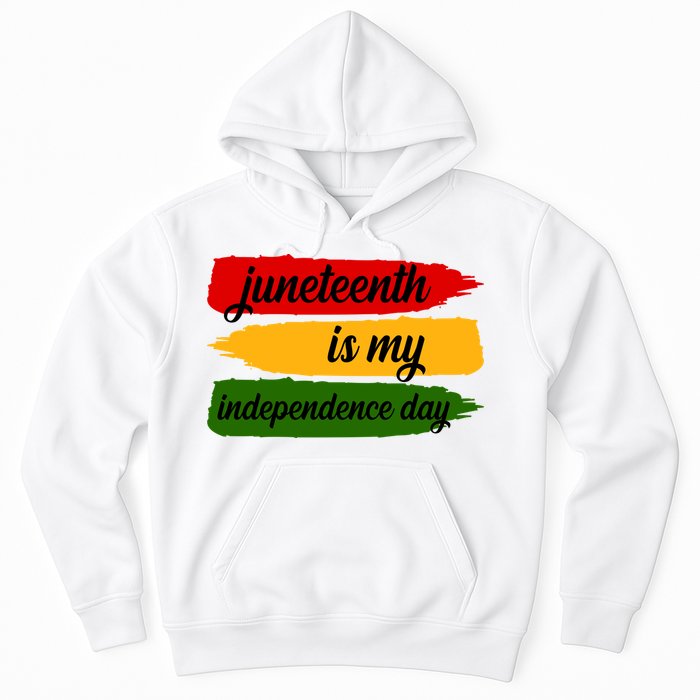 Juneteenth Is My Independence Day Hoodie