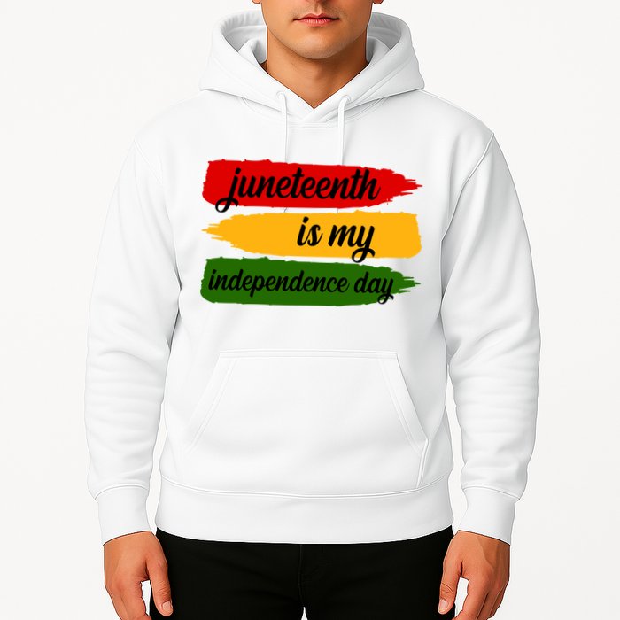 Juneteenth Is My Independence Day Hoodie