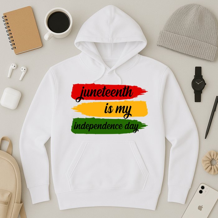 Juneteenth Is My Independence Day Hoodie