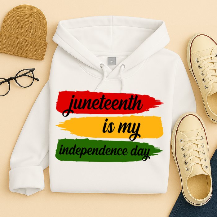 Juneteenth Is My Independence Day Hoodie