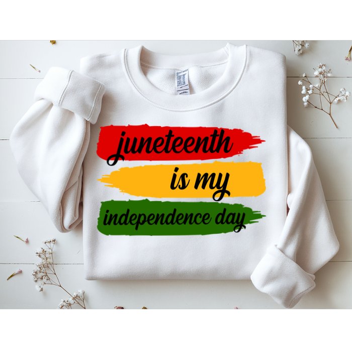 Juneteenth Is My Independence Day Sweatshirt