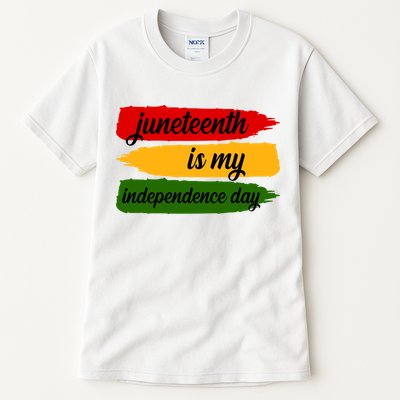 Juneteenth Is My Independence Day Tall T-Shirt