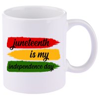 Juneteenth Is My Independence Day 11oz C Handle Ceramic Mug