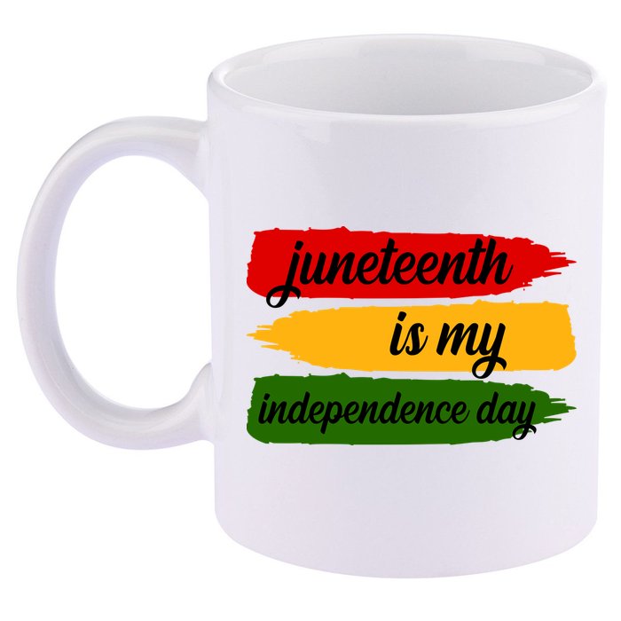 Juneteenth Is My Independence Day 11oz C Handle Ceramic Mug