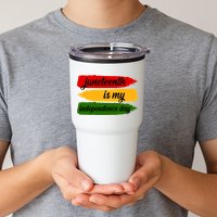 Juneteenth Is My Independence Day Tumbler