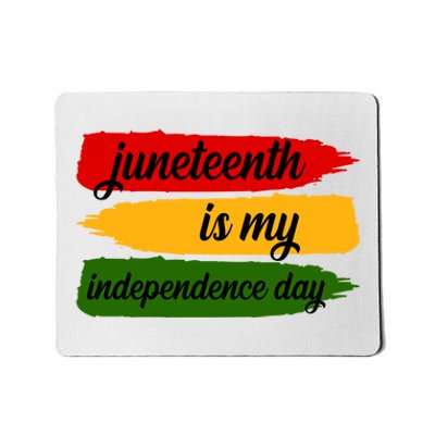 Juneteenth Is My Independence Day Mousepad