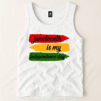 Juneteenth Is My Independence Day Tank Top