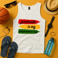 Juneteenth Is My Independence Day Tank Top
