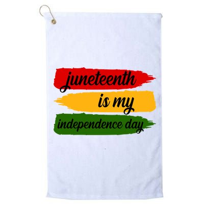 Juneteenth Is My Independence Day Golf Towel