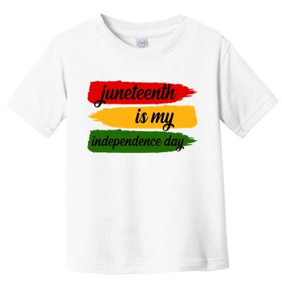 Juneteenth Is My Independence Day Toddler T-Shirt