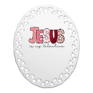 Jesus Is My Valentine Matching Couple Lover Ceramic Oval Ornament