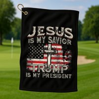 Jesus Is My Savior Trump Is My President American Flag Golf Towel