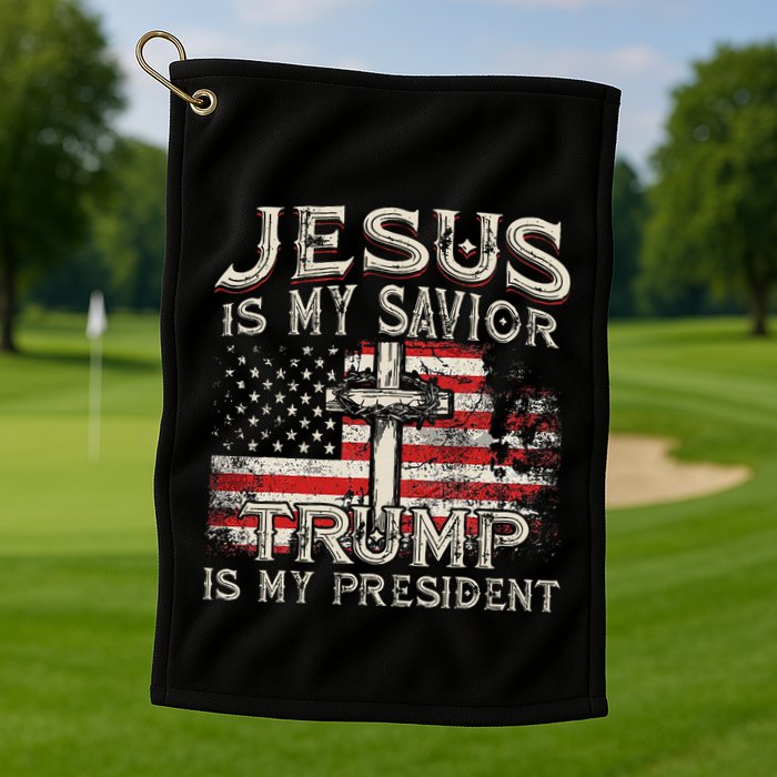 Jesus Is My Savior Trump Is My President American Flag Golf Towel
