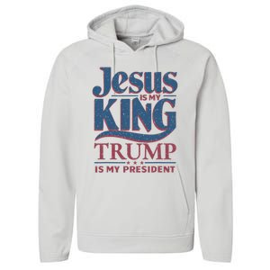 Jesus Is My King Trump Is My President Performance Fleece Hoodie