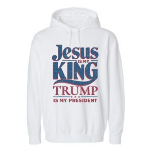 Jesus Is My King Trump Is My President Garment-Dyed Fleece Hoodie