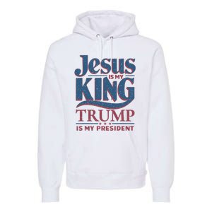 Jesus Is My King Trump Is My President Premium Hoodie