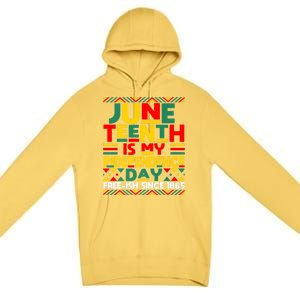 Junenth Is My Independence Day Freedom African Funny Gift Premium Pullover Hoodie