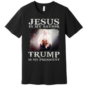 Jesus Is My Savior Trump Is My President Premium T-Shirt