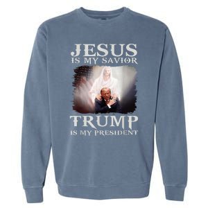 Jesus Is My Savior Trump Is My President Garment-Dyed Sweatshirt