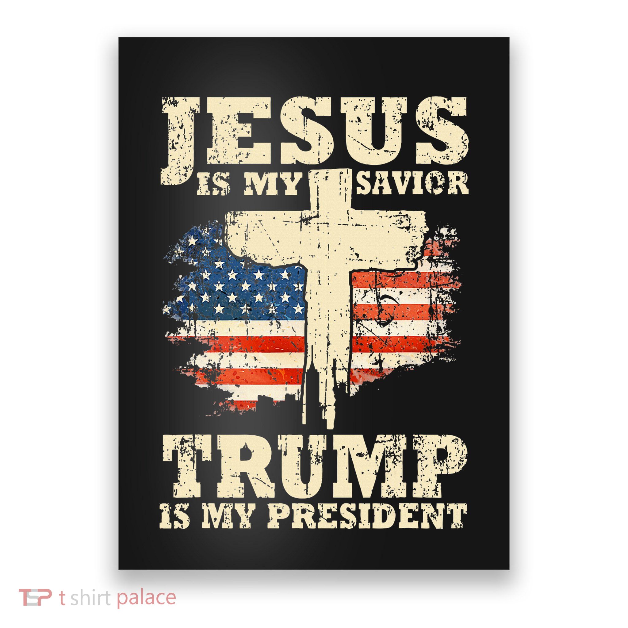 Jesus Is My Savior Trump Is My President Trump Supporter Poster
