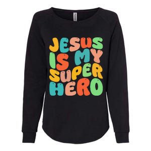 Jesus Is My Superhero Christian Religious Womens California Wash Sweatshirt