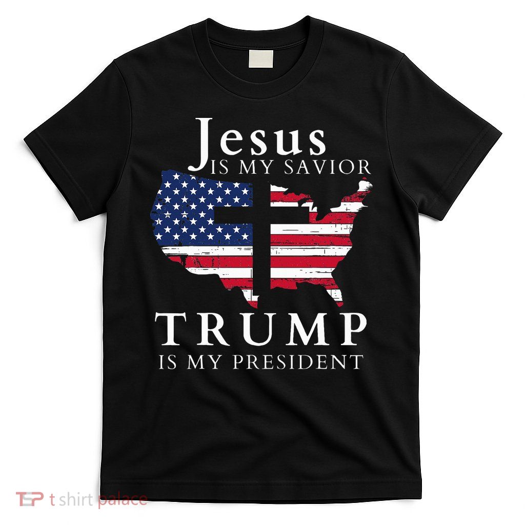 Jesus Is My Savior Trump Is My President Usa Flag And Cross T-Shirt