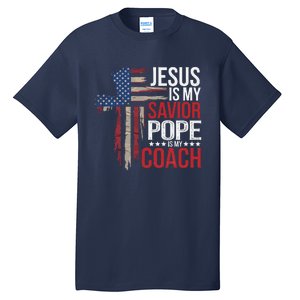 Jesus Is My Savior Pope Is My Coach Religious Quote Saying Tall T-Shirt