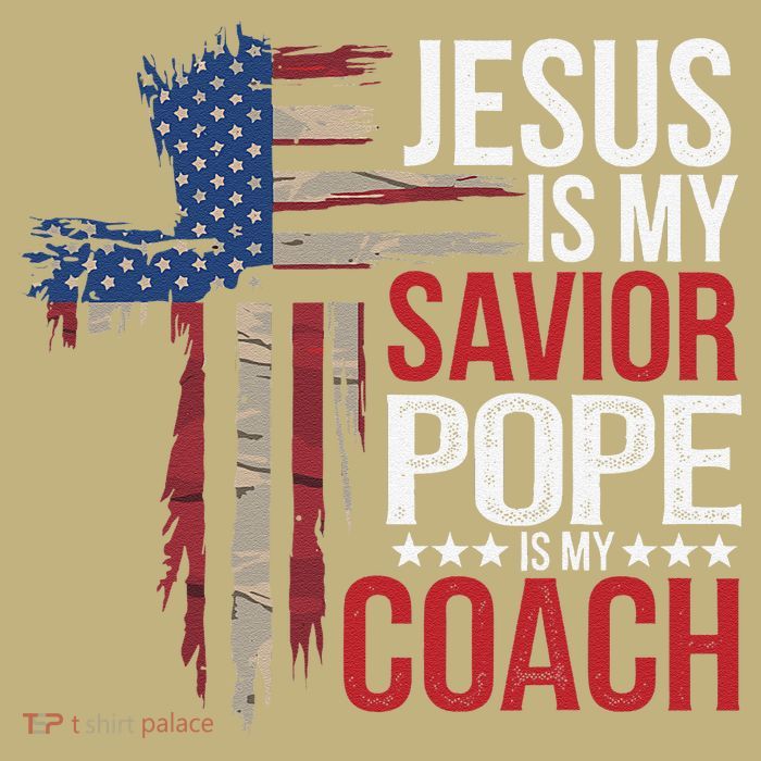 Jesus Is My Savior Pope Is My Coach Religious Quote Saying T-Shirt