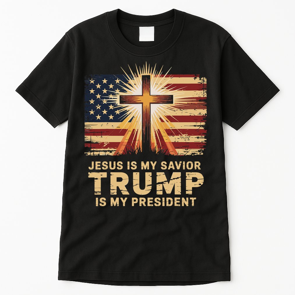 Jesus Is My Savior Trump Is My President Biblical Tall T-Shirt