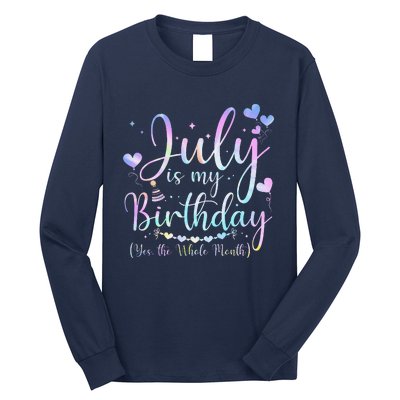 July Is My Birthday Yes The Whole Month Funny July Birthday Long Sleeve Shirt